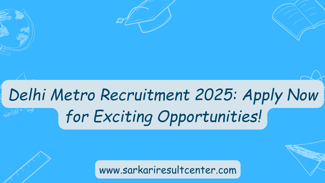 Delhi Metro Recruitment 2025: Apply Now for Exciting Opportunities!