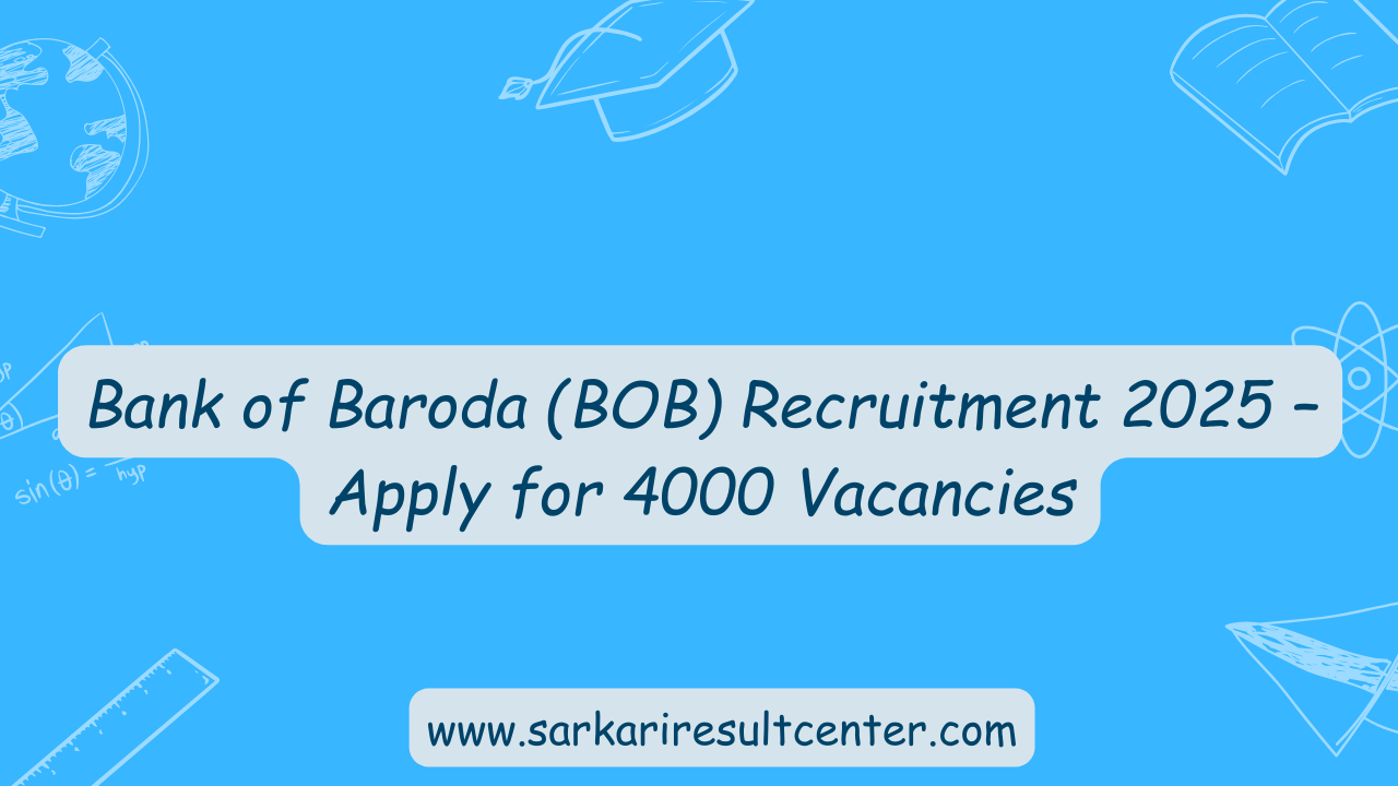 Bank of Baroda (BOB) Recruitment 2025 – Apply for 4000 Vacancies