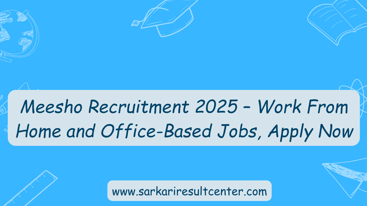 Meesho Recruitment 2025 – Work From Home and Office-Based Jobs, Apply Now