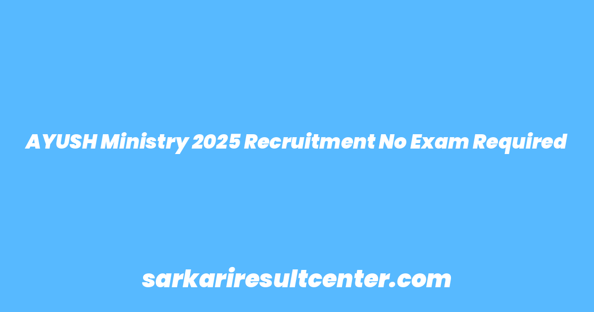 AYUSH Ministry 2025 Recruitment No Exam Required