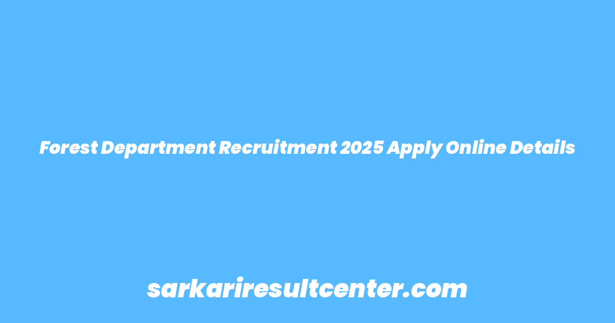 Forest Department Recruitment 2025 Apply Online Details