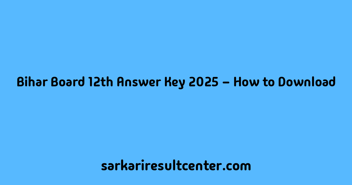 Bihar Board 12th Answer Key 2025 – How to Download