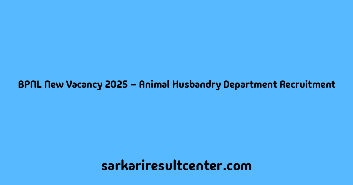 BPNL New Vacancy 2025 – Animal Husbandry Department Recruitment