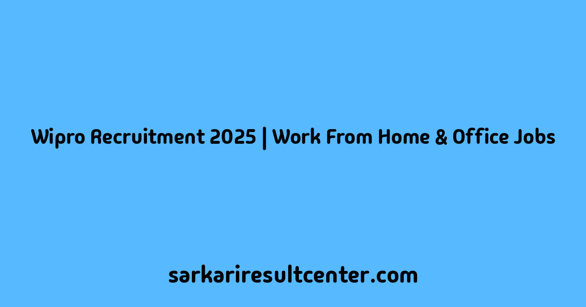 Wipro Recruitment 2025 | Work From Home & Office Jobs