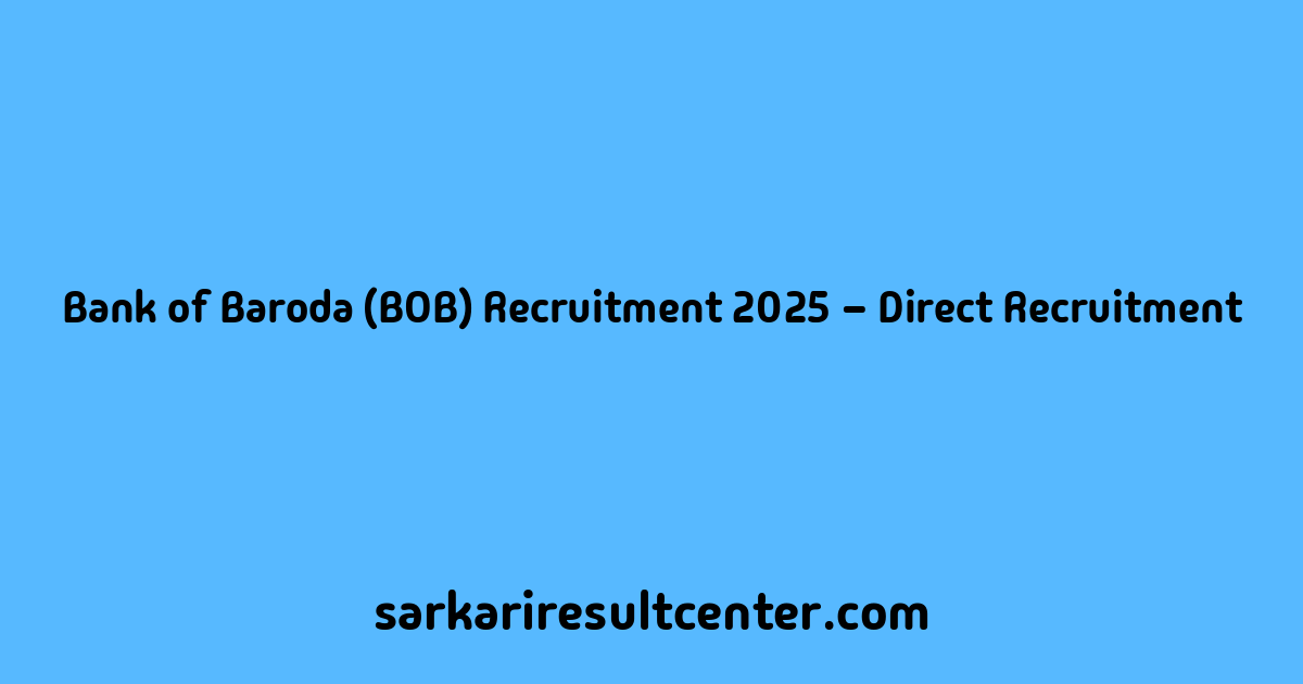 Bank of Baroda (BOB) Recruitment 2025 – Direct Recruitment