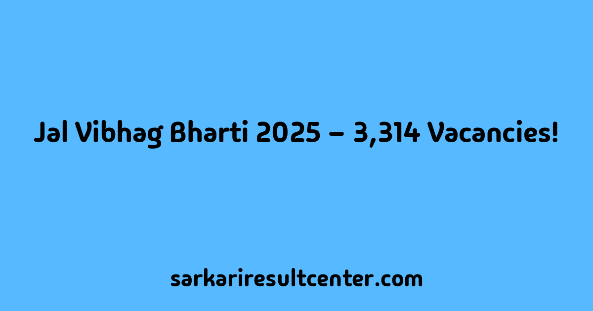 Jal Vibhag Bharti 2025 – 3,314 Vacancies!