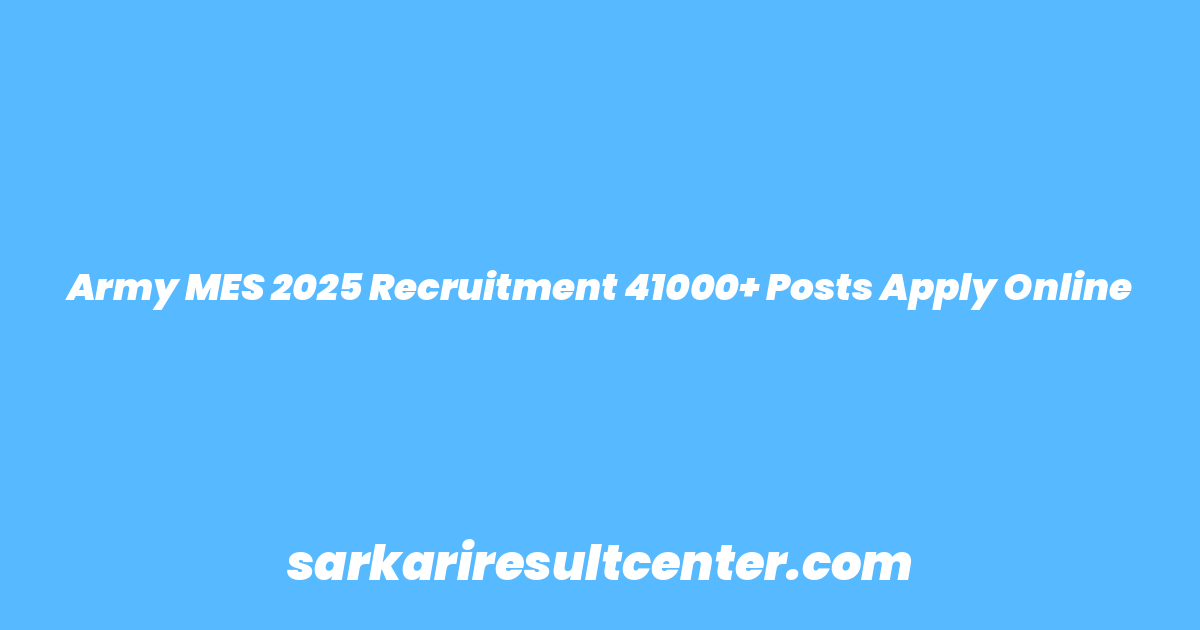 Army MES 2025 Recruitment 41000+ Posts Apply Online