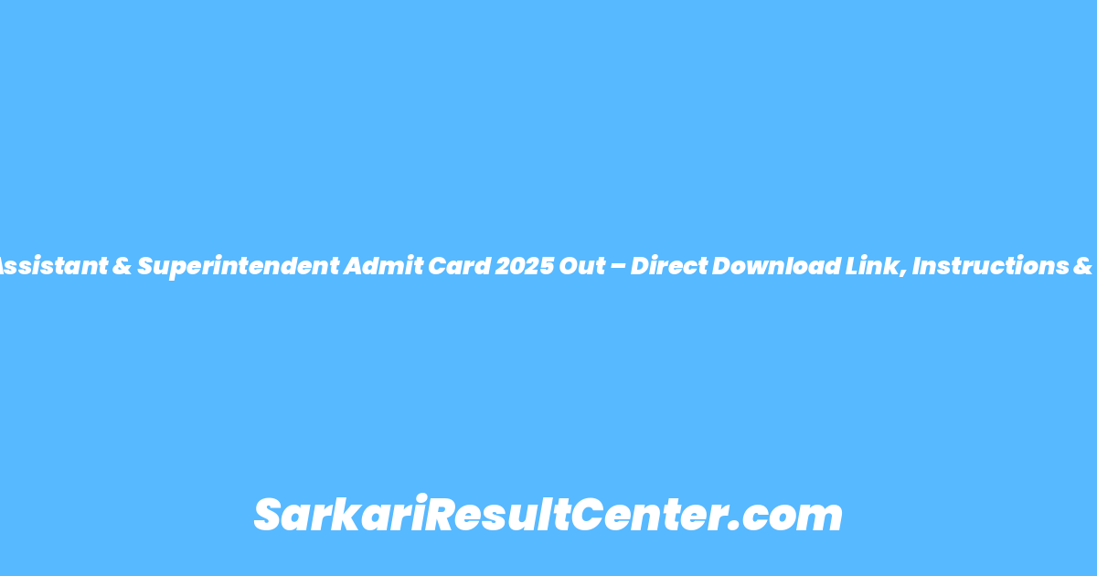 CBSE Junior Assistant & Superintendent Admit Card 2025 Out – Direct Download Link, Instructions & Shift Timings