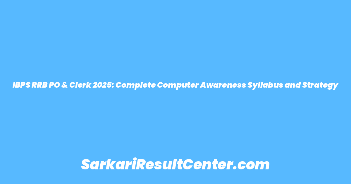 IBPS RRB PO & Clerk 2025: Complete Computer Awareness Syllabus and Strategy
