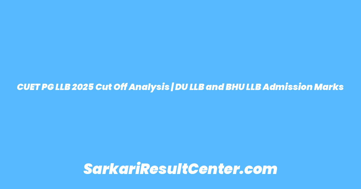 CUET PG LLB 2025 Cut Off Analysis | DU LLB and BHU LLB Admission Marks