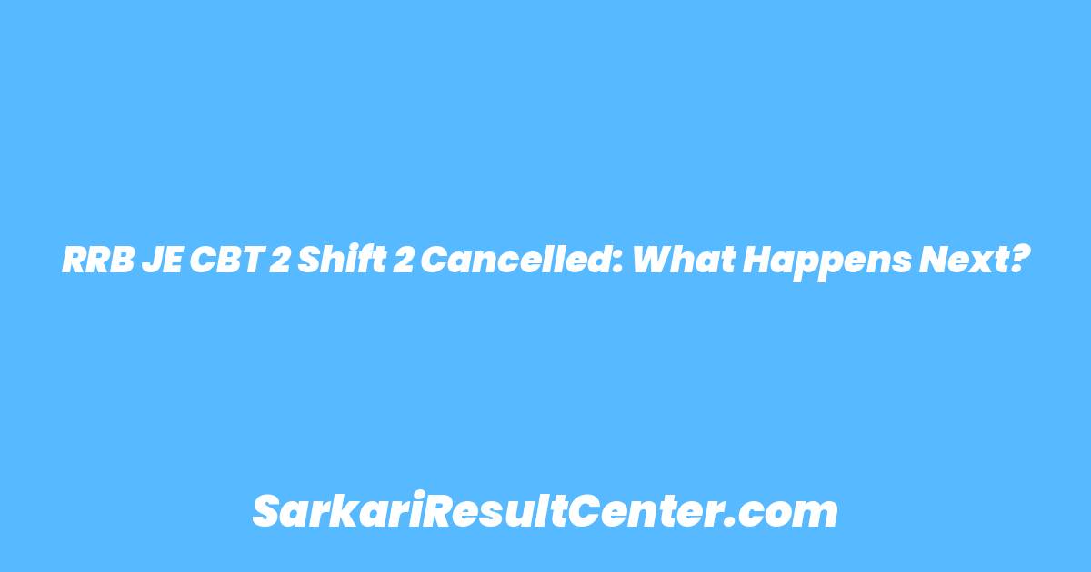 RRB JE CBT 2 Shift 2 Cancelled: What Happens Next?