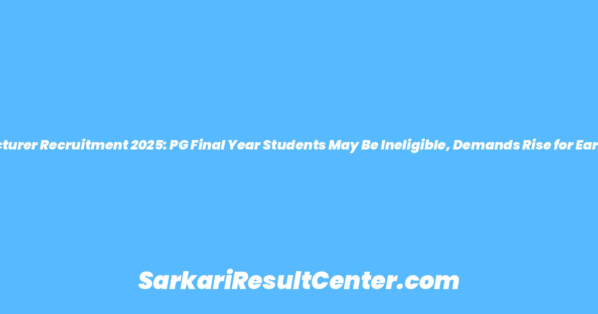 Rajasthan School Lecturer Recruitment 2025: PG Final Year Students May Be Ineligible, Demands Rise for Early Result Declaration