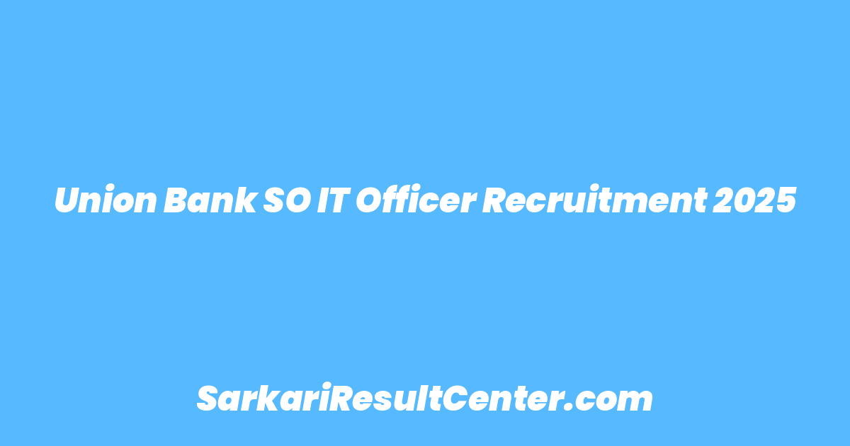 Union Bank SO IT Officer Recruitment 2025