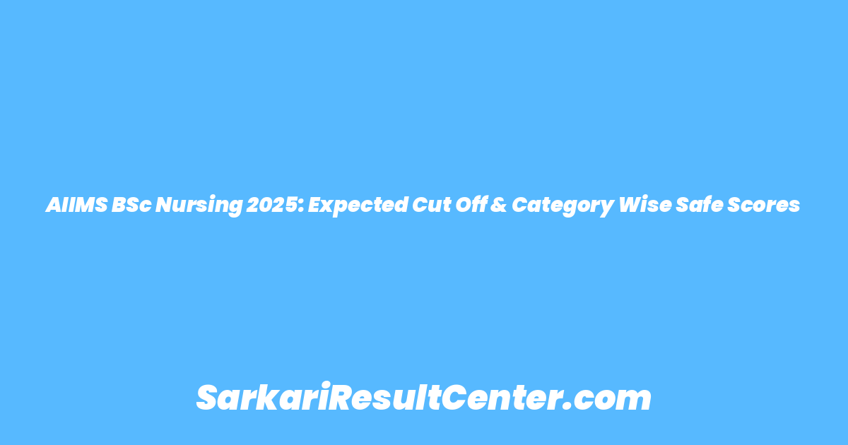 AIIMS BSc Nursing 2025: Expected Cut Off & Category Wise Safe Scores