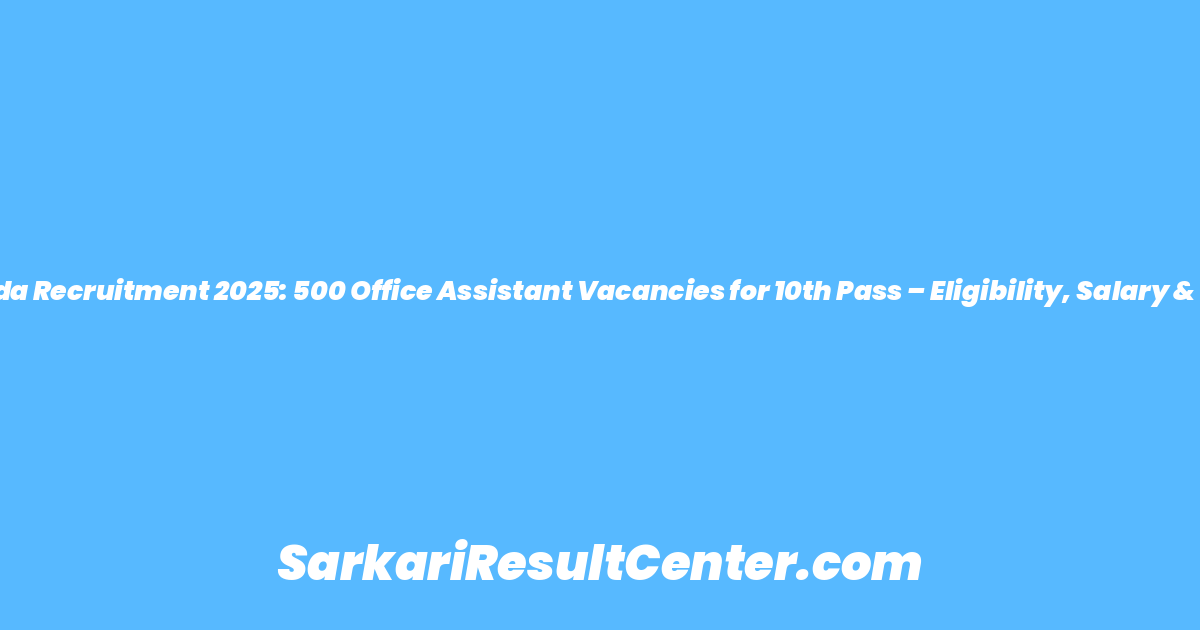 Bank of Baroda Recruitment 2025: 500 Office Assistant Vacancies for 10th Pass – Eligibility, Salary & Exam Details