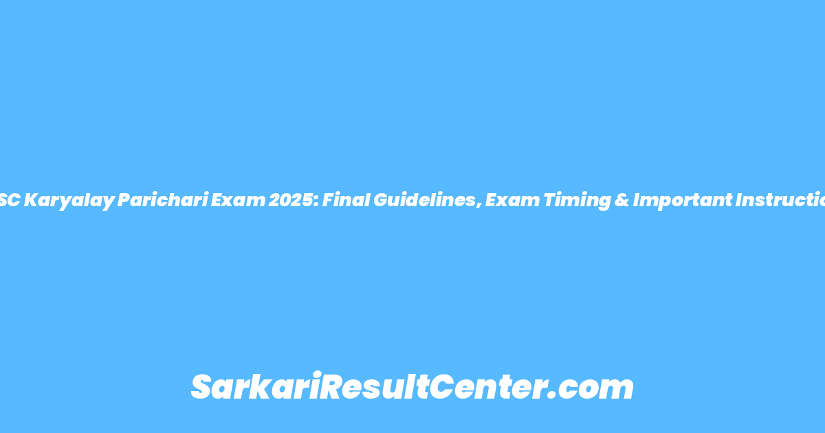 BSSC Karyalay Parichari Exam 2025: Final Guidelines, Exam Timing & Important Instructions