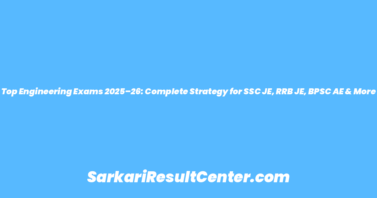 Top Engineering Exams 2025–26: Complete Strategy for SSC JE, RRB JE, BPSC AE & More