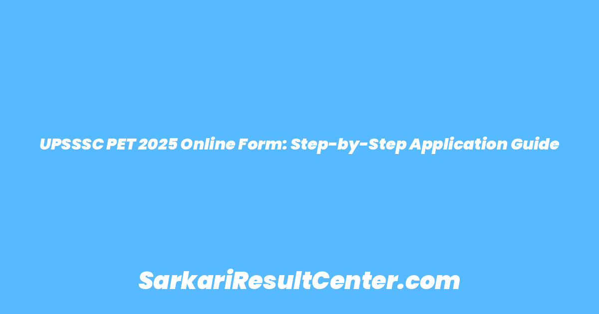 UPSSSC PET 2025 Online Form: Step-by-Step Application Guide