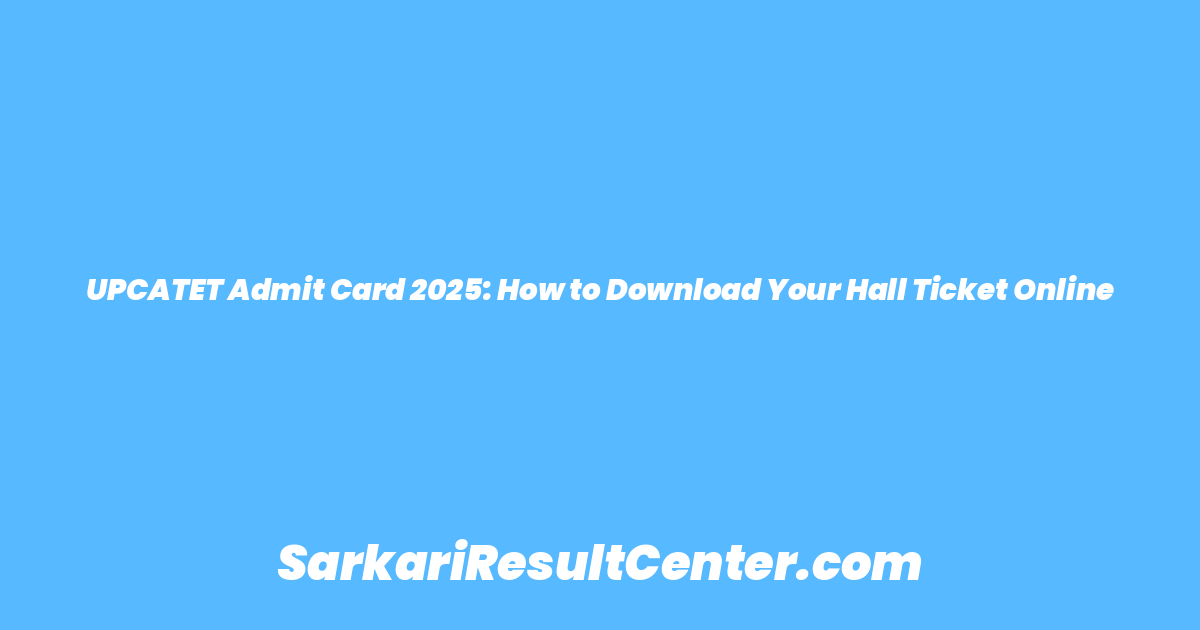 UPCATET Admit Card 2025: How to Download Your Hall Ticket Online